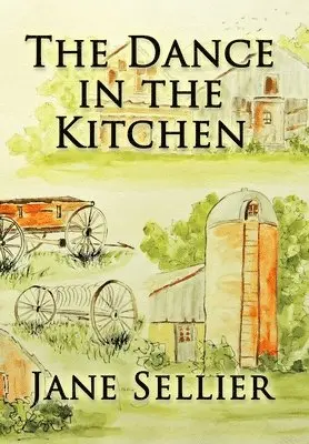 Jane Sellier - The Dance in the Kitchen, Inbunden. Tillgänglighet: Lägg i varukorg