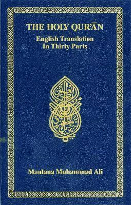 Maulana Muhammad Ali - Holy Quran: English Translation In Thirty Parts, Inbunden