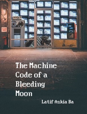 The Machine Code of the Bleeding Moon 1