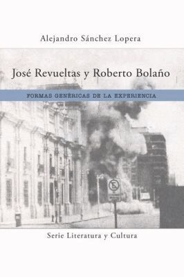 Alejandro Sanchez Lopera - José Revueltas Y Roberto Bolaño, Häftad