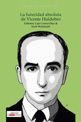 Luis Correa-Díaz, Scott Weintraub - La Futuridad Absoluta De Vicente Huidobro, Häftad