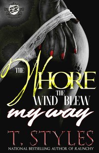 bokomslag The Whore The Wind Blew My Way (The Cartel Publications Presents)