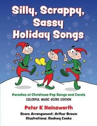 bokomslag Silly, Scrappy, Sassy Holiday Songs-SC: Parodies of Christmas Pop Songs and Carols
