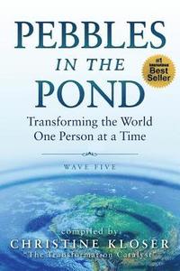 bokomslag Pebbles in the Pond (Wave Five): Transforming the World... One Person at a Time