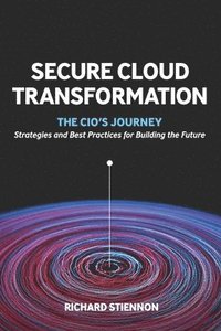 bokomslag Secure Cloud Transformation: The CIO'S Journey