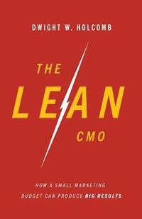 bokomslag The Lean Cmo: How a Small Marketing Budget Can Produce Big Results