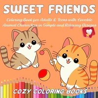 bokomslag Sweet Friends Coloring Book for Adults & Teens with Lovable Animal Characters in Simple and Relaxing Designs