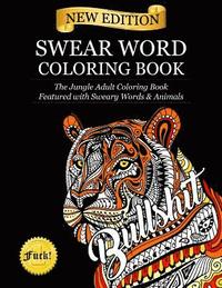 bokomslag Swear Word Coloring Book: The Jungle Adult Coloring Book featured with Sweary Words & Animals