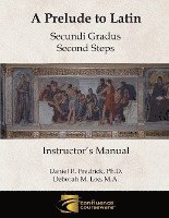bokomslag A Prelude to Latin: Secundi Gradus - Second Steps Instructor's Manual