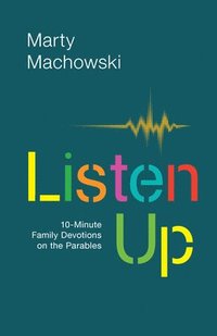 bokomslag Listen Up: 10-Minute Family Devotions on the Parables