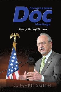 bokomslag Congressman Doc Hastings: Twenty Years of Turmoil