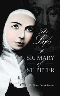 bokomslag Life of Sister Mary St. Peter