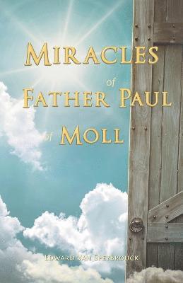 Edward Van Speybrouck - Miracles of Father Paul of Moll, Häftad