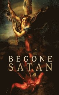 bokomslag Begone Satan! AND Mary Crushes the Serpent