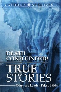 bokomslag Death Confounded! True Stories