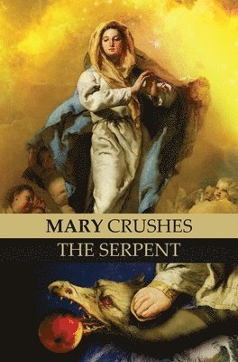 Mary Crushes the Serpent AND Begone Satan! 1