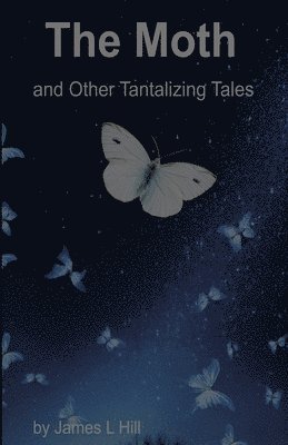 The Moth and Other Tantalizing Tales