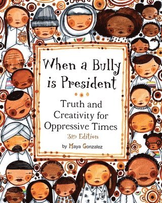 Maya Gonzalez - When a Bully is President, Häftad