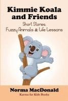 bokomslag Kimmie Koala and Friends: Short Stories, Fuzzy Animals, and Life Lessons