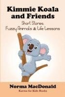 Kimmie Koala and Friends: Short Stories, Fuzzy Animals, and Life Lessons 1