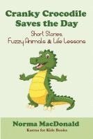 bokomslag Cranky Crocodile Saves the Day: Short Stories, Fuzzy Animals, and Life Lessons