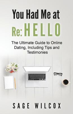 bokomslag You Had Me at Re: Hello: The Ultimate Guide to Online Dating, Including Tips and Testimonies