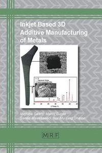bokomslag Inkjet Based 3D Additive Manufacturing of Metals