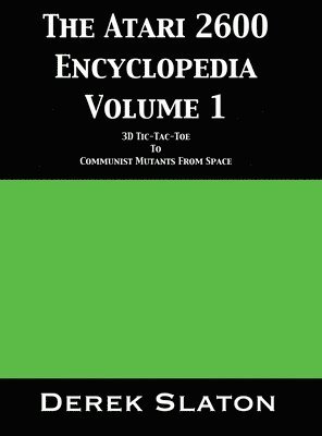 Derek Slaton - Atari 2600 Encyclopedia Volume 1, Inbunden