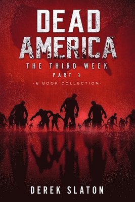 Dead America The Third Week Part One - 6 Book Collection 1