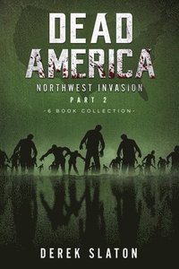 bokomslag Dead America The Northwest Invasion Collection Part 2 - 6 Book Collection