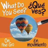 bokomslag What Do You See: On the Go / En Movimiento