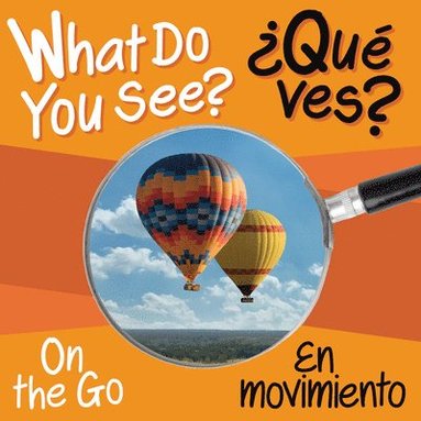 bokomslag What Do You See: On the Go / En Movimiento