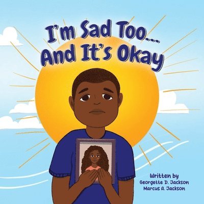 Georgette D Jackson, Marcus A Jackson - I'm Sad Too...And It's Okay, Häftad