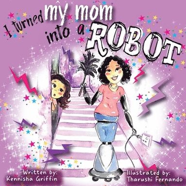 Kennisha Griffin - I Turned My Mom into a Robot, Häftad