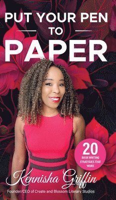Kennisha Griffin - Put Your Pen to Paper, Inbunden