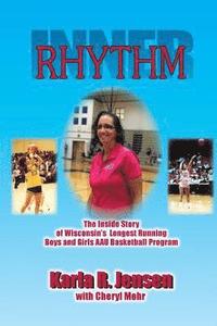 bokomslag Inner Rhythm: The Inside Story of Wisconsin's Longest Running Boys and Girls AAU Basketball Program