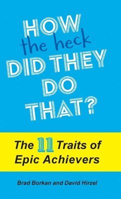 Brad Borkan, David Hirzel - How the Heck Did They Do That?, Inbunden
