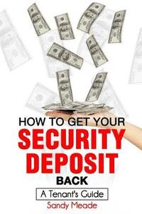 bokomslag How To Get Your Security Deposit Back: A Tenant's Guide