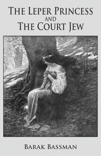bokomslag The Leper Princess and The Court Jew