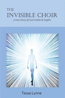 bokomslag The Invisible Choir: A True Story of Soul Mates & Angels