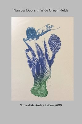 Surrealists and Outsiders-2019 - Narrow Doors In Wide Green Fields, Häftad