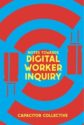 bokomslag Notes Towards a Digital Worker Inquiry