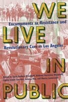 Carla Orendorff, Anthony Orendorff - We Live in Public: Encampments as Resistance and Revolutionary Care in Los Angeles, Häftad