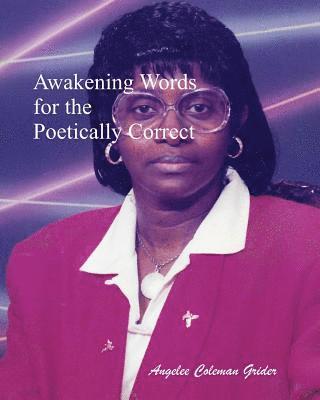Angelee Coleman Grider - Awakening Words For The Poetically Correct: Revised Edition, Häftad