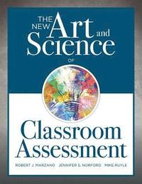 bokomslag New Art and Science of Classroom Assessment: (Authentic Assessment Methods and Tools for the Classroom)