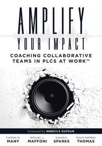 bokomslag Amplify Your Impact: Coaching Collaborative Teams in Plcs (Instructional Leadership Development and Coaching Methods for Collaborative Lear
