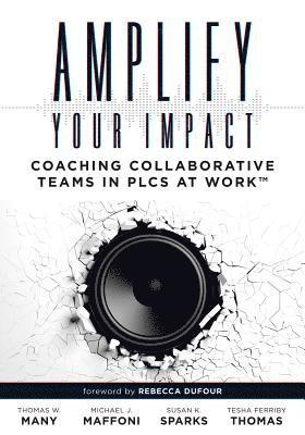 bokomslag Amplify Your Impact: Coaching Collaborative Teams in Plcs (Instructional Leadership Development and Coaching Methods for Collaborative Learning)