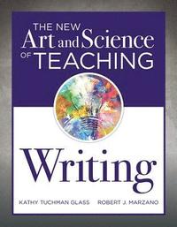 bokomslag New Art and Science of Teaching Writing: (Research-Based Instructional Strategies for Teaching and Assessing Writing Skills)