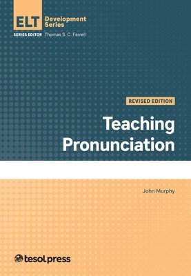 John Murphy, Thomas S. C. Farrell, Thomas S C Farrell - Teaching Pronunciation, Revised, Häftad