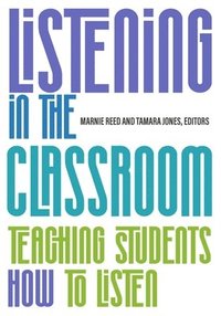 bokomslag Listening in the Classroom: Teaching Students How to Listen: